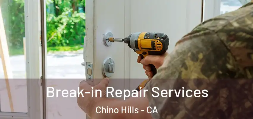  Break-in Repair Services Chino Hills - CA