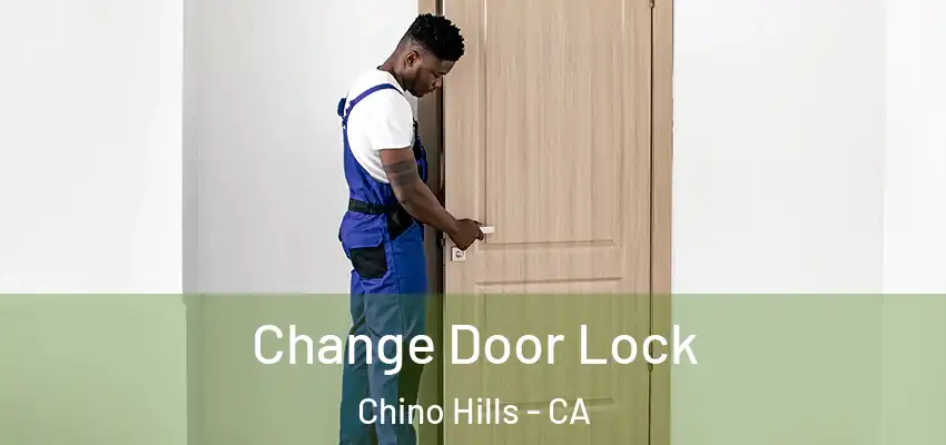  Change Door Lock Chino Hills - CA