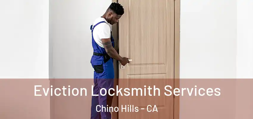  Eviction Locksmith Services Chino Hills - CA