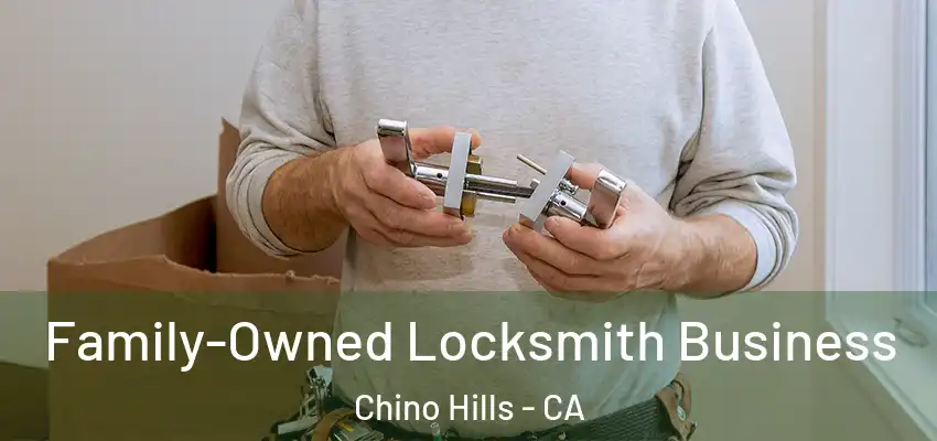 Family-Owned Locksmith Business Chino Hills - CA