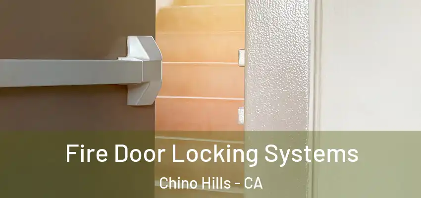  Fire Door Locking Systems Chino Hills - CA