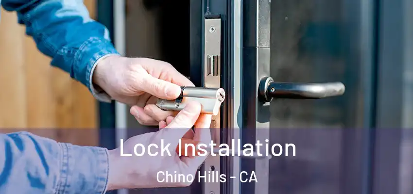  Lock Installation Chino Hills - CA