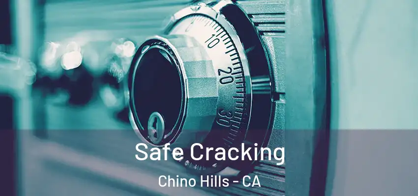  Safe Cracking Chino Hills - CA